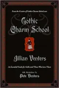 Gothic Charm School: An Essential Guide for Goths and Those Who Love Them