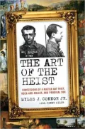 Art of the Heist: Confessions of a Master Art Thief, Rock-and-Roller, and Prodigal Son