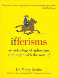 Ifferisms: An Anthology of Aphorisms That Begin with the Word If