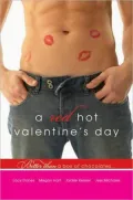 A Red Hot Valentine’s Day: Torn Desires /  Get There /  Hell Is Where the Heart Is /  By Valentine’s Day