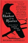 In the Shadow of the Master: Classic Tales by Edgar Allan Poe and Essays by Jeffery Deaver, Nelson DeMille, Tess Gerritsen, Sue Grafton, Stephen King, Laura Lippman, Lisa Scottoline, and Thirteen Others
