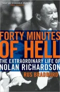 Forty Minutes of Hell: The Extraordinary Life of Nolan Richardson