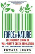Force of Nature: The Unlikely Story of Wal-Mart's Green Revolution
