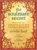 The Soulmate Secret: Manifest the Love of Your Life with the Law of Attraction