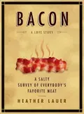 Bacon: A Salty Survey of Everybody's Favorite Meat