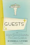 Guests: Or, How to Survive Hospitality: The Classic Guide