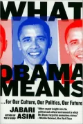 What Obama Means: ...For Our Culture, Our Politics, Our Future