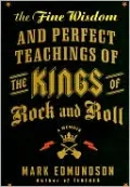 The Fine Wisdom and Perfect Teachings of the Kings of Rock and Roll: A Memoir