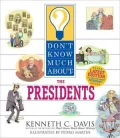 Don't Know Much About the Presidents (Don't Know Much About Series)