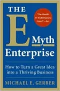 The E-Myth Enterprise: How to Turn a Great Idea Into a Thriving Business
