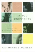 If You Knew Suzy: A Mother, a Daughter, a Reporter's Notebook