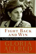 Fight Back and Win: My Thirty-Year Fight Against Injustice--and How You Can Win Your Own Battles