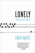 Lonely: Learning to Live with Solitude