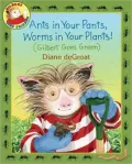 Ants in Your Pants, Worms in Your Plants!: Gilbert Goes Green