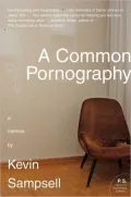 A Common Pornography: A Memoir (P.S. Series)