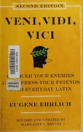 Book cover of Veni, Vidi, Vici: Conquer Your Enemies, Impress Your Friends with Everyday Latin