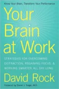 Your Brain at Work: Strategies for Overcoming Distraction, Regaining Focus, and Working Smarter All Day Long