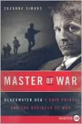 Master of War: Blackwater USA's Erik Prince and the Business of War