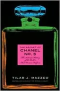The Secret of Chanel No. 5: The Intimate History of the World's Most Famous Perfume