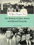 Set Your Compass True: The Wisdom of John, Robert, and Edward Kennedy