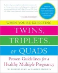 When You’re Expecting Twins, Triplets, or Quads: Proven Guidelines for a Healthy Multiple Pregnancy