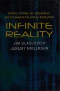 Infinite Reality Infinite Reality: Avatars, Eternal Life, New Worlds, and the Dawn of the Virtuavatars, Eternal Life, New Worlds, and the Dawn of the