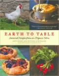 Earth to Table: Seasonal Recipes from an Organic Farm