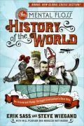 The Mental Floss History of the World: An Irreverent Romp Through Civilization's Best Bits