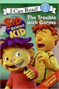 The Trouble with Germs (Sid the Science Kid Series)