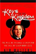 Keys to the Kingdom: The Rise of Michael Eisner and the Fall of Everybody Else