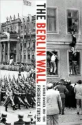 Berlin Wall: A World Divided, 1961-1989