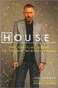 House M.D.: The Official Guide to the Hit Medical Drama