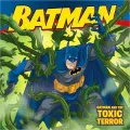 Batman: Batman and the Toxic Terror