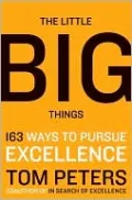 The Little Big Things: 163 Ways to Pursue Excellence