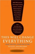 This Will Change Everything: Ideas That Will Shape the Future