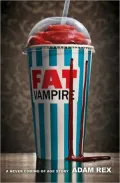 Fat Vampire: A Never Coming of Age Story
