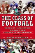 Class of Football: Words of Hard-Earned Wisdom from Legends of the Gridiron