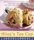 Alice’s Tea Cup: Delectable Recipes for Scones, Cakes, Sandwiches, and More from New York’s Most Whimsical Tea Spot