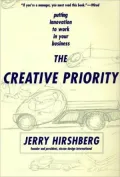 The Creative Priority: Putting Innovation to Work in Your Business