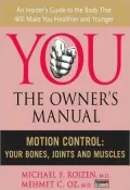 You, the Owner's Manual: Motion Control: Your Bones, Joints and Muscles (Excerpt)