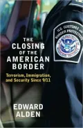 The Closing of the American Border: Terrorism, Immigration, and Security since 9/11