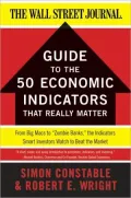 The Wsj Guide to the 50 Economic Indicators That Really Mattthe Wsj Guide to the 50 Economic Indicators That Really Matter Er: From Big Macs to "Zombi