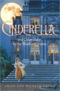 Cinderella and Other Tales by the Brothers Grimm