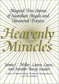 Heavenly Miracles: Magical True Stories of Guardian Angels and Answered Prayers