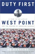 Duty First: A Year in the Life of West Point and the Making of American Leaders
