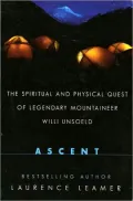 Ascent: The Spiritual and Physical Quest of Legendary Mountaineer Willi Unsoeld