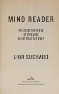 Mind Reader: Unlocking the Power of Your Mind to Get What You Want