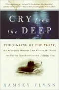 Cry from the Deep: The Sinking of the Kursk, the Submarine Disaster That Riveted the World and Put the New Russia to the Ultimate Test