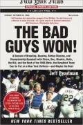 The Bad Guys Won: A Season of Brawling, Boozing, Bimbo Chasing, and Championship Baseball With Straw, Doc, Mookie, Nails, the Kid, and the Rest of the 1986 Mets