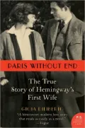 Paris Without End: The True Story of Hemingway's First Wife